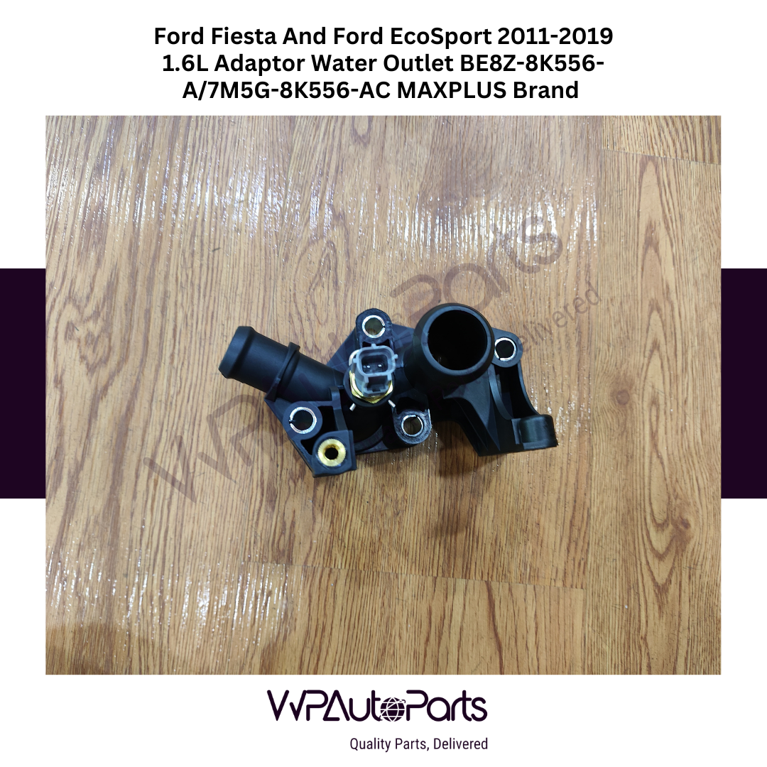 Ford Fiesta And Ford EcoSport 2011-2019 1.6L Adaptor Water Outlet BE8Z-8K556-A/7M5G-8K556-AC MAXPLUS Brand