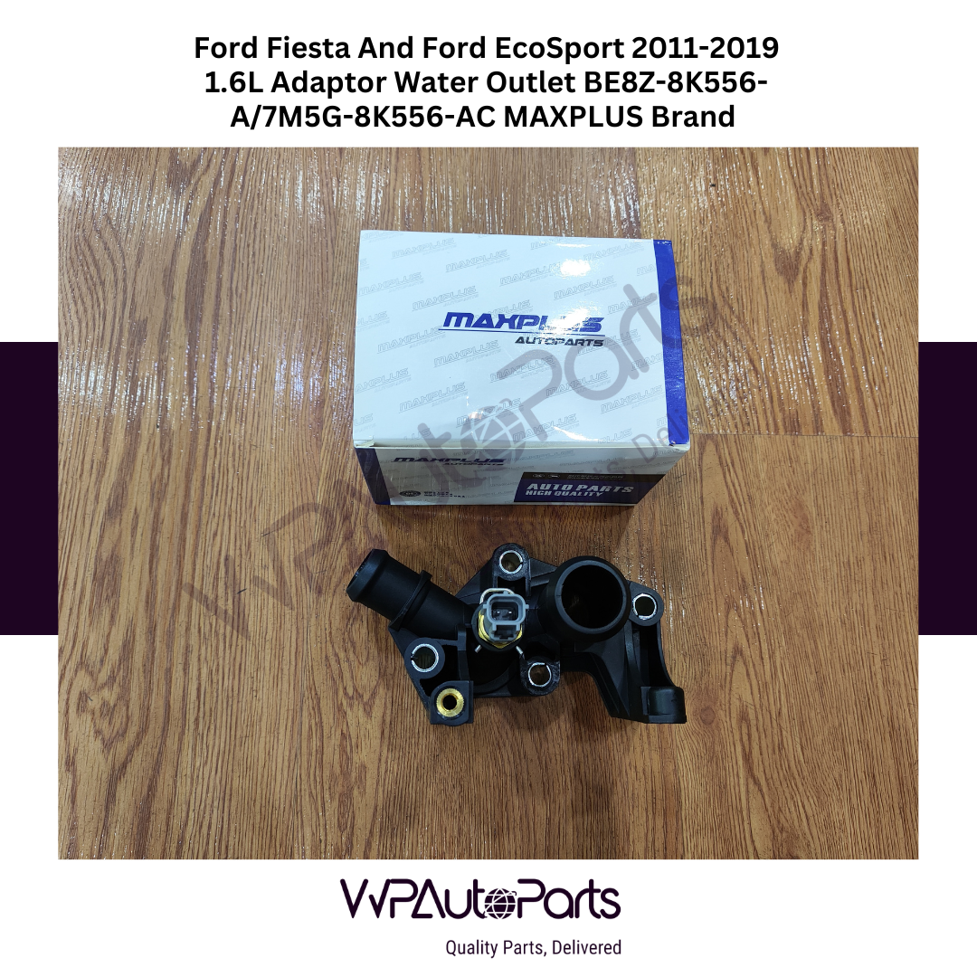 Ford Fiesta And Ford EcoSport 2011-2019 1.6L Adaptor Water Outlet BE8Z-8K556-A/7M5G-8K556-AC MAXPLUS Brand