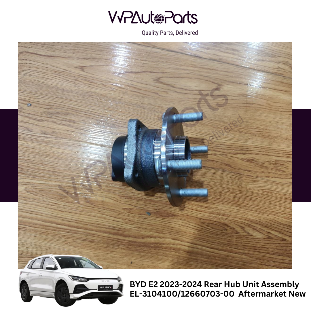 BYD E2 2023-2024 Rear Hub Unit Assembly EL-3104100/12660703-00  Aftermarket New